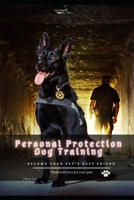 Personal Protection Dog Training: become your pet's best friend B096LWMQNH Book Cover