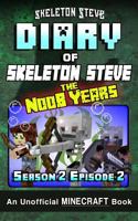 Diary of Skeleton Steve, the Noob Years, Season 2, Episode 2 1981721053 Book Cover