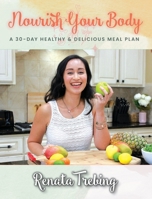 Nourish Your Body: A 30 Day Healthy & Delicious Meal Plan 0578912554 Book Cover