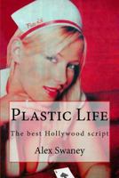 Plastic Life: The best Hollywood script 1522973532 Book Cover