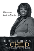 Through The Eyes Of A Child: From Tragedy To Triumph 1641144866 Book Cover