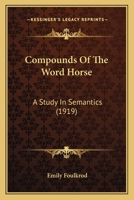 Compounds Of The Word Horse: A Study In Semantics 112018049X Book Cover