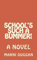 School's Such a Bummer! 1928076033 Book Cover