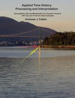 Applied Time History Processing and Interpretation: Strong Motion Record Manipulation for Dynamic Analysis with Tips and Tricks for Data Evaluation 1537218891 Book Cover