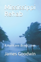 Mississippi Rehab: A Hurricane Brings Love 1792772432 Book Cover