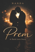 Prem: a love story that discovers truth too late B0GFXC3BCN Book Cover
