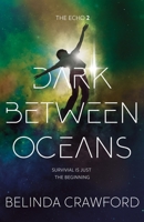 Dark Between Oceans (Echo) 0648874516 Book Cover