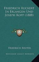 Friedrich Ruckert in Erlangen Und Joseph Kopp (1888) 1161174907 Book Cover