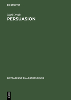 Persuasion: Zur Textlinguistischen Beschreibung Eines Dialogischen Strategiemusters 348475026X Book Cover