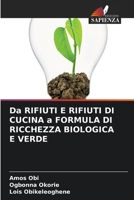 Da RIFIUTI E RIFIUTI DI CUCINA a FORMULA DI RICCHEZZA BIOLOGICA E VERDE 6204138634 Book Cover