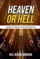 HEAVEN OR HELL: MAN'S FINAL DESTINATION B0DRT38HBV Book Cover