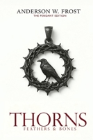 Thorns, Feathers & Bones: The Pendant Edition (Thorns Saga) B0G6DMS27T Book Cover