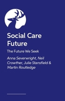 Social Care Future: The Future We Seek 1805010506 Book Cover