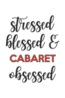 Stressed Blessed and Cabaret Obsessed Cabaret Lover Cabaret Obsessed Notebook A beautiful: Lined Notebook / Journal Gift,, 120 Pages, 6 x 9 inches, Personal Diary, Cabaret Obsessed, Cabaret Hobby, Cab 1679050095 Book Cover