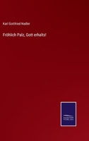Fröhlich Palz, Gott erhalts! 3368704907 Book Cover