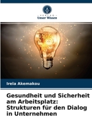 Gesundheit und Sicherheit am Arbeitsplatz: Strukturen für den Dialog in Unternehmen 6204062360 Book Cover