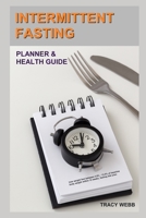 Intermittent Fasting Planner & Health Guide: lose weight quickly between 0.8% - 13.0% of baseline body weight within 12 weeks, fasting meal plan B08VYFJX66 Book Cover