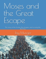 Moses and the Great Escape: The story of the Exodus, the plagues, and crossing the Red Sea (Chronological Bible Stories for Children) B0DTJ7TQVS Book Cover