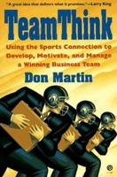 Teamthink Using the Sports Connection to Develop, Motivate and Manage a Winning Business Team 0452272130 Book Cover