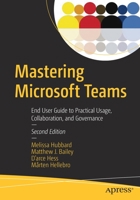 Mastering Microsoft Teams: End User Guide to Practical Usage, Collaboration, and Governance 1484236696 Book Cover