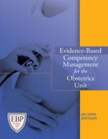 Evidence-Based Competency Management for the Obstetrics Unit, Second Edition 1601461550 Book Cover