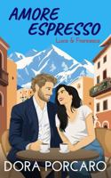 Amore Espresso: An Enemies to Lovers Billionaire Romance (The Amore Series) 1922938076 Book Cover