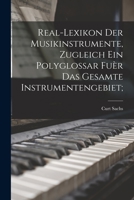 Real-Lexikon Der Musikinstrumente, Zugleich Ein Polyglossar F�r Das Gesamte Instrumentengebiet: Mit 200 Abbildungen (Classic Reprint) 1016720874 Book Cover