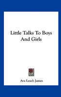 Little Talks To Boys And Girls 1432554425 Book Cover