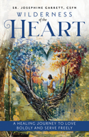 Wilderness of the Heart: A Healing Journey to Love Boldly and Serve Freely 1646804430 Book Cover