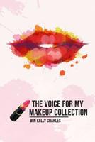 The Voice for my Makeup Collection Edition 1 1514651491 Book Cover