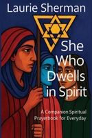 She Who Dwells in Spirit: A Companion Spiritual Prayerbook for Everyday B0GH3M4YC9 Book Cover