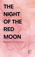 The Night of the Red Moon: Bilingual Esperanto-English Stories B0DXGTQLPK Book Cover