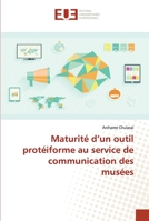 Maturité d'un outil protéiforme au service de communication des musées 6138431677 Book Cover