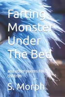 Farting Monster Under The Bed: and other poems for children B0BTBPZBCX Book Cover