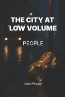 THE CITY AT LOW VOLUME: People B0FMY8VHCV Book Cover