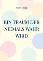 Ein Traum der niemals wahr wird: für Richard 3756274330 Book Cover