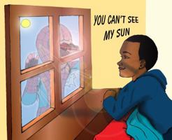 You Can't See My Sun 1936312018 Book Cover