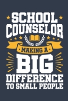 School Counselor Making A Big Difference To Small People: School Counselor Journal, Blank Paperback Notebook to write in, School Counseling Appreciation Gift, 150 pages, college ruled 1678994804 Book Cover