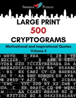 Large Print 500 Cryptograms: Motivational and Inspirational Quotes Volume 2 (Large Print Cryptograms) 1098880285 Book Cover