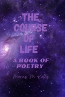 The Course of Life: A Book of Poetry B09TS9PK3C Book Cover