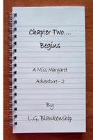 Chapter Two...Begins: A Miss Margaret Adventure 154529500X Book Cover