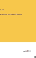Bronchitis, and Kindred Diseases 3382103842 Book Cover