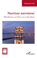 Narcisse narrateur: Métafiction en Chine et en Occident (Critiques Littéraires) (French Edition) 2336625385 Book Cover