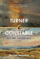 Turner and Constable: Art, Life, Landscape 0300266480 Book Cover