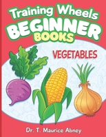 Training Wheels Coloring Books: Vegetables B0C1JBJDSC Book Cover