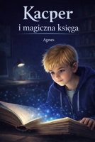 Kacper i magiczna ksiega (Polish Edition) B0GQMZ1RYR Book Cover