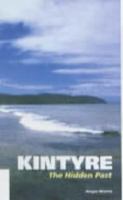 Kintyre: The Hidden Past 1845301501 Book Cover