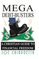 Mega Debt-Busters: A Christian Guide to Financial Freedom 1533030030 Book Cover