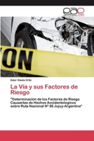 La Vía y sus Factores de Riesgo: "Determinación de los Factores de Riesgo Causantes de Hechos Accidentologicos sobre Ruta Nacional N° 66 Jujuy-Argentina" 3841768989 Book Cover