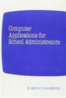 Computer Applications for School Administrators 1566761743 Book Cover